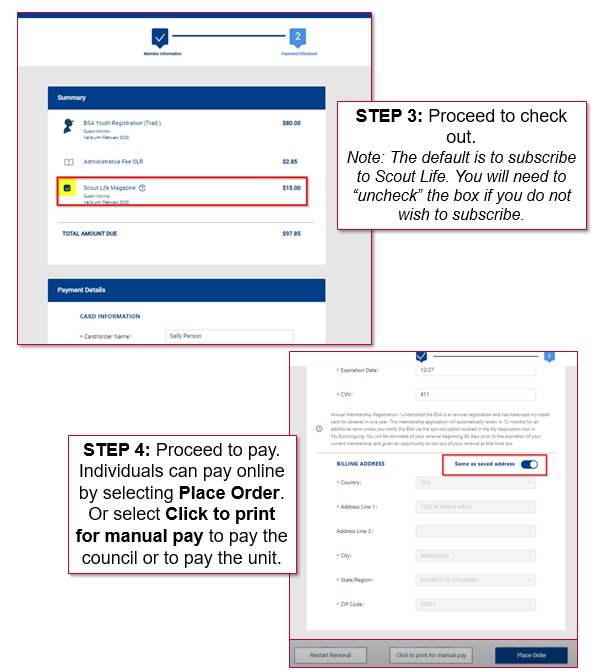 STEP 3: Proceed to check out. Note: The default is to subscribe to Scout Life. You will need to “uncheck” the box if you do not wish to subscribe. STEP 4: Proceed to pay. Individuals can pay online by selecting Place Order. Or select Click to print for manual pay to pay the council or to pay the unit.