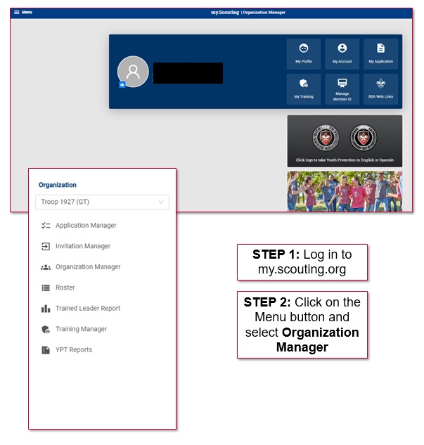 STEP 1: Log in to my.scouting.org STEP 2: Click on the Menu button and select Organization Manager