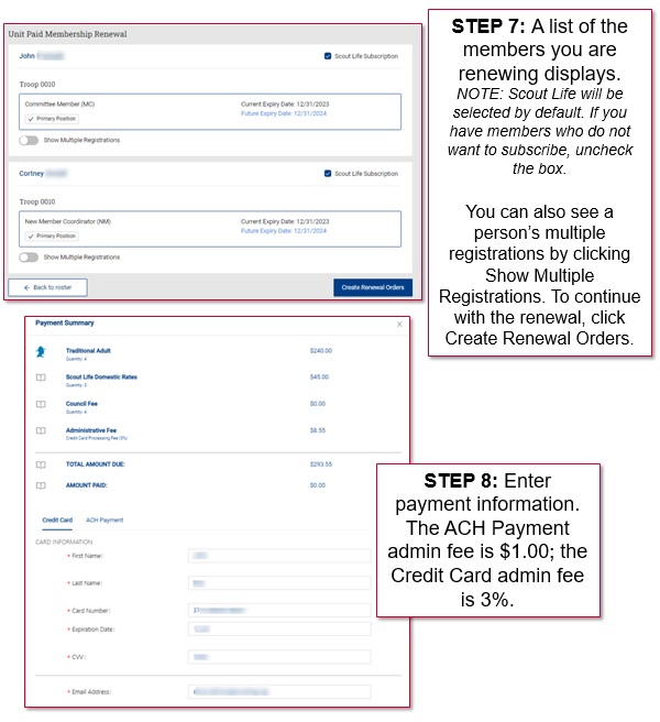 STEP 7: A list of the members you are renewing displays. NOTE: Scout Life will be selected by default. If you have members who do not want to subscribe, uncheck the box. You can also see a person’s multiple registrations by clicking Show Multiple Registrations. To continue with the renewal, click Create Renewal Orders. STEP 8: Enter payment information. The ACH Payment admin fee is $1.00; the Credit Card admin fee is 3%.